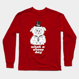 what a sheep day Long Sleeve T-Shirt